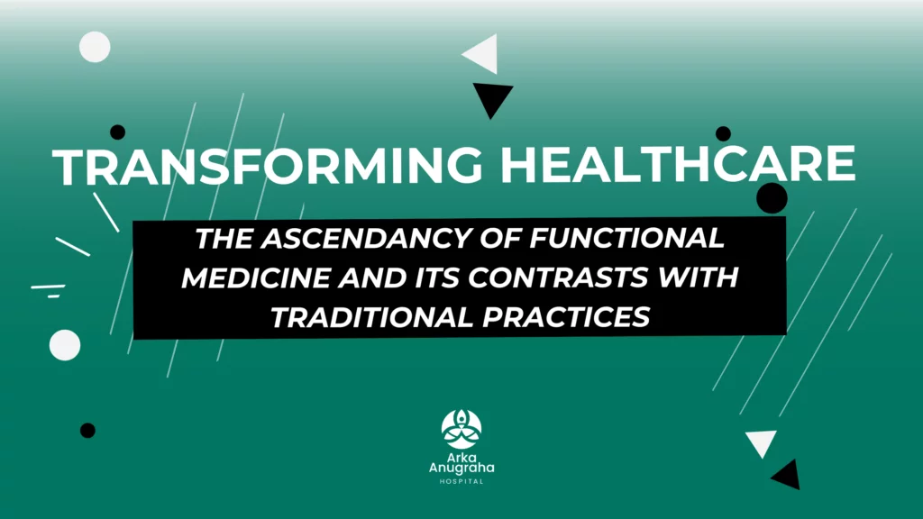 The Rise of Functional Medicine: How It Differs from Traditional Medicine