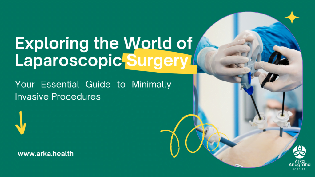 A Comprehensive Guide to Laparoscopic Surgery | Arka Health