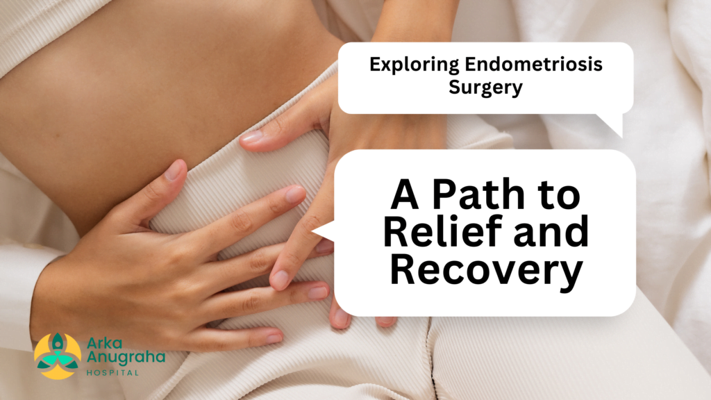 Endometriosis Surgery: Treatment Options and Outcomes